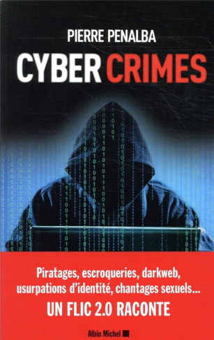 Cyber crimes. Un flic 2.0 raconte