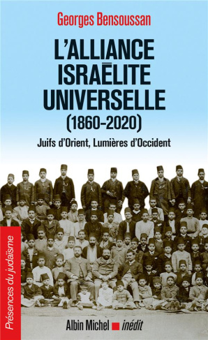 L'alliance israélite universelle (1860-2020). Juifs d’Orient, Lumières d’Occident