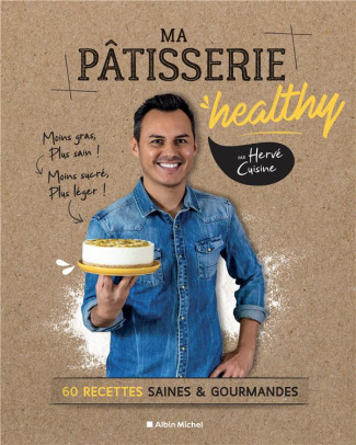 Ma pâtisserie healthy. 60 recettes gourmandes et saines et gourmandes