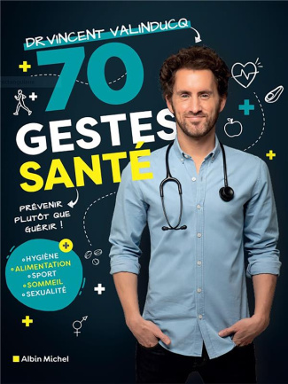 70 gestes santé. Prévenir plutôt que guérir !