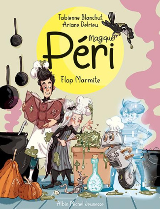 Magique Péri Tome 3 : Flop marmite !