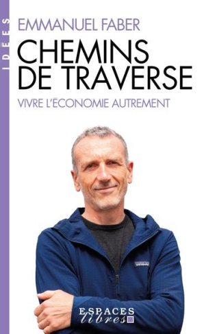 Chemins de traverse. Vivre l'économie autrement