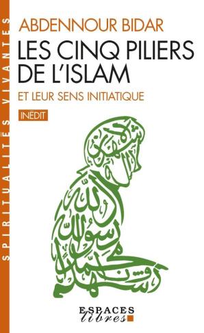 Les cinq piliers de l'Islam et leur sens initiatique