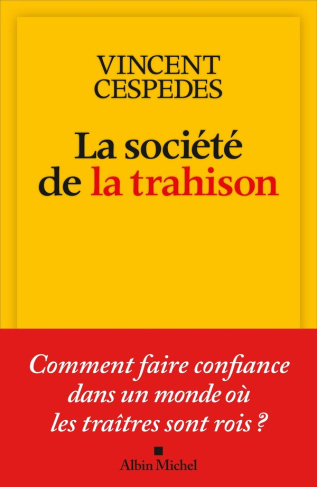 La société de la trahison. Comment faire confiance dans un monde où les traîtres sont rois ?