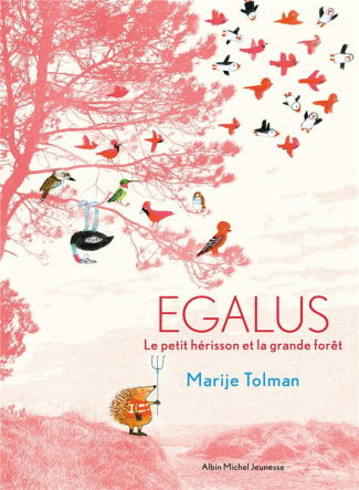 Egalus. Le petit hérisson et la grande forêt