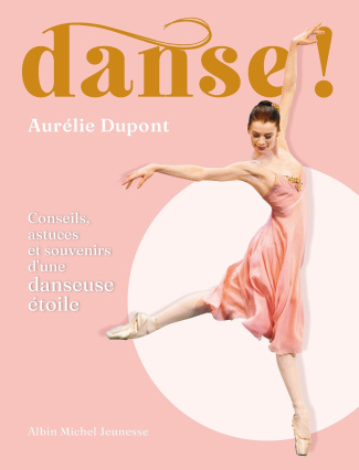 Danse ! Conseils, astuces et souvenirs d'une danseuse étoile