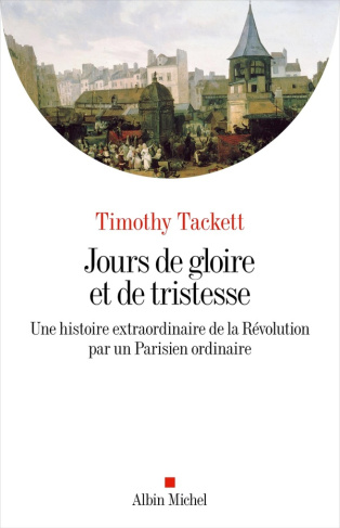 Jours de gloire et de tristesse. Une histoire extraordinaire de la Révolution par un Parisien ordina