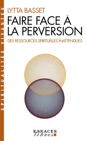 Faire face à la perversion. Des ressources spirituelles inattendues