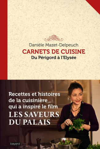 Carnets de cuisine. Du Périgord à l?Elysée