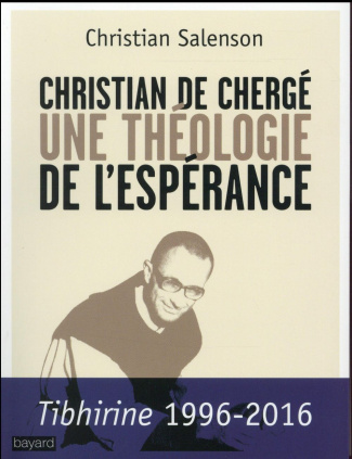 Christian de Chergé. Une théologie de l'espérance