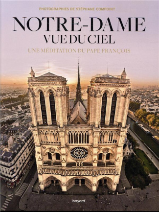 Notre-Dame vue du ciel. Une méditation du Pape François