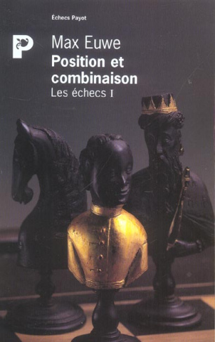 LES ECHECS. Tome 1, Position et combinaison