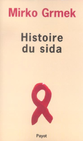 Histoire du sida. Début et origine d'une pandémie actuelle, Edition revue et augmentée