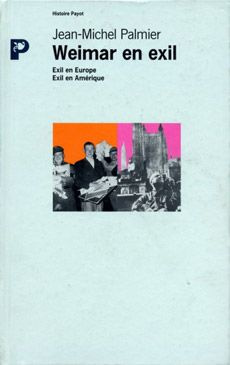 Weimar en exil. Le destin de l'émigration intellectuelle allemande antinazie en Europe et aux États-