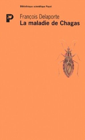 LA MALADIE DE CHAGAS. Histoire d'un fléau continental