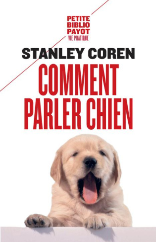 Comment parler chien. Maîtriser l'art de la communication entre les chiens et les hommes