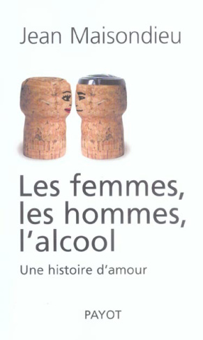 Les femmes, les hommes, l'alcool. Une histoire d'amour