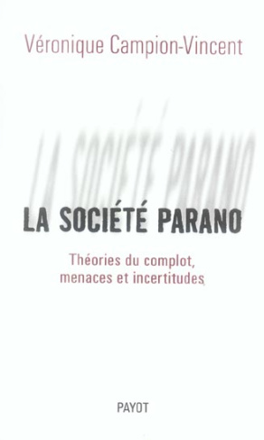 La société parano. Théories du complot, menaces et incertitudes