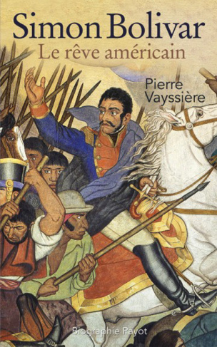 Simon Bolivar. Le rêve américain