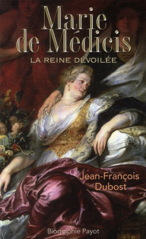 Marie de Médicis. La reine dévoilée
