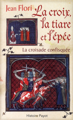 La croix, la tiare et l'épée. La croisade confisquée