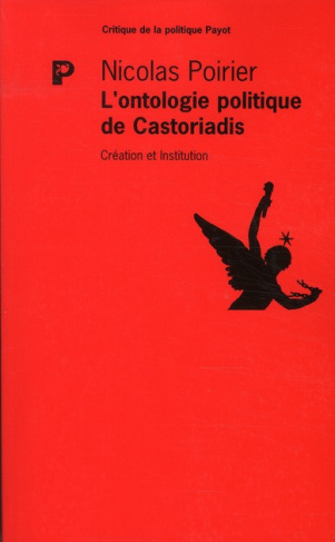 L'ontologie politique de Castoriadis. Création et institution
