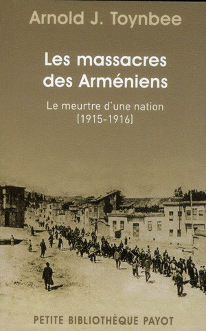Le massacre des arméniens. Le meurtre d'une nation (1915-1916)