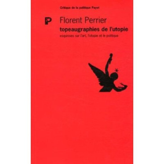Topeaugraphies de l'utopie. Esquisses sur l'art, l'utopie et le politique