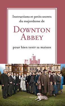 Instructions et petits secrets du majordome de Downton Abbey pour bien tenir sa maison