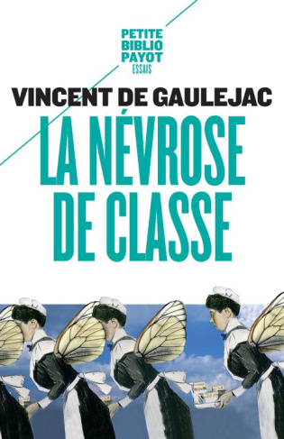 La névrose de classe. Trajectoire sociale et conflits d'identité suivi d'une lettre d'Annie Ernaux