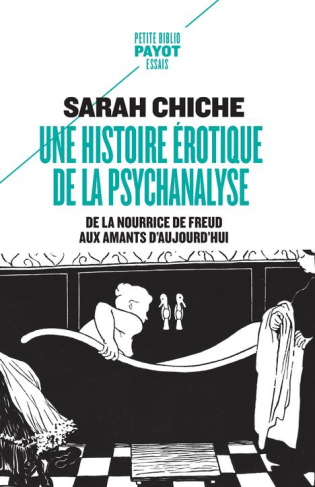 Une histoire érotique de la psychanalyse. De la nourrice de Freud aux amants d'aujourd'hui