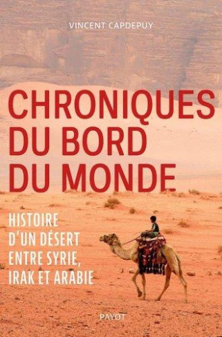Chroniques du bord du monde. Histoire d'un désert entre Syrie, Irak et Arabie