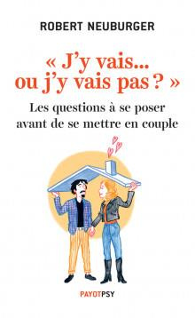 J'y vais... ou j'y vais pas ?. Les questions à se poser avant de se mettre en couple