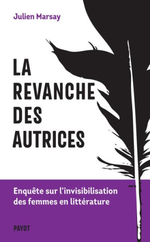 La revanche des autrices. Enquête sur l'invisibilisation des femmes en littérature