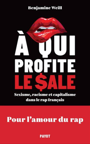 A qui profite le sale. Sexisme, racisme et capitalisme dans le rap français