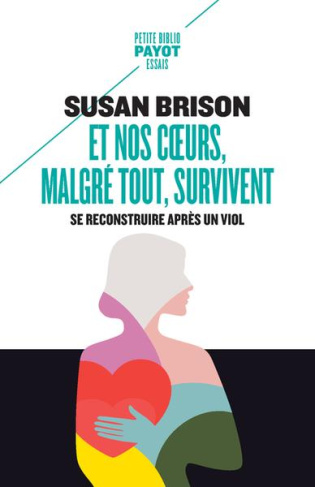 Et nos coeurs, malgré tout, survivent. Se reconstruire après un viol