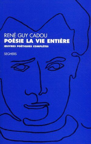 Poésie la vie entière. Oeuvres poétiques complètes