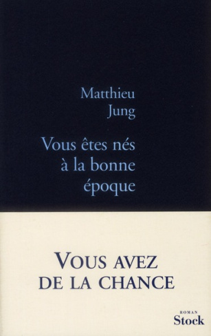 Vous êtes nés à la bonne époque