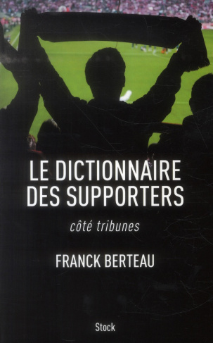 Le dictionnaire des supporters. Côté tribunes