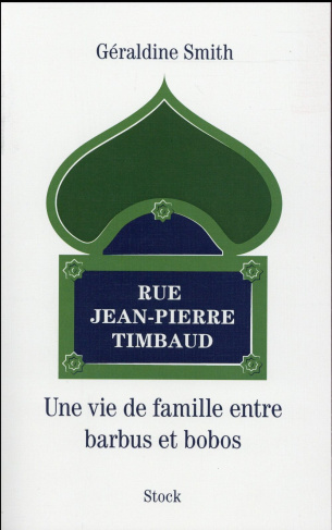 Rue Jean-Pierre Timbaud. Une vie de famille entre barbus et bobos
