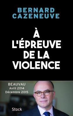 A l'épreuve de la violence. Beauvau Avril 2014 - décembre 2015