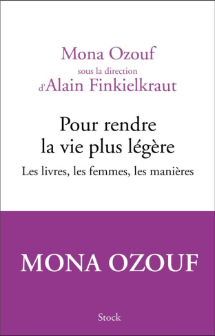 Pour rendre la vie plus légère. Les livres, les femmes, les manières