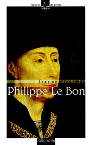 PHILIPPE LE BON. Le grand lion des Flandres
