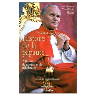 Histoire de la papauté. 2000 ans de mission et de tribulations