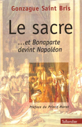 LE SACRE. Et Bonaparte devint Napoléon