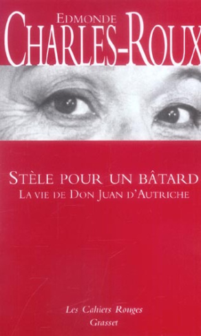 Stèle pour un bâtard. La vie de don Juan d'Autriche