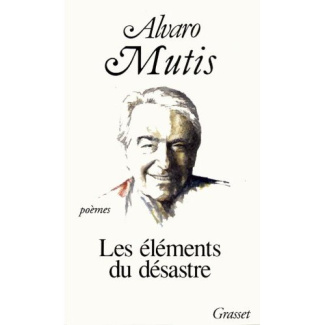 Les éléments du désastre. Oeuvre poétique
