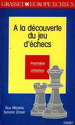 A LA DECOUVERTE DU JEU D'ECHECS. Première initiation