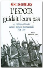 L'espoir guidait leurs pas. Les volontaires français dans les Brigades internationales, 1936-1939