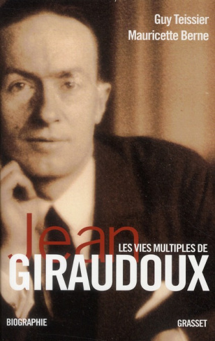 Les vies multiples de Jean Giraudoux. Chroniques d'une oeuvre